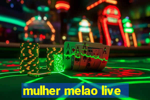 mulher melao live